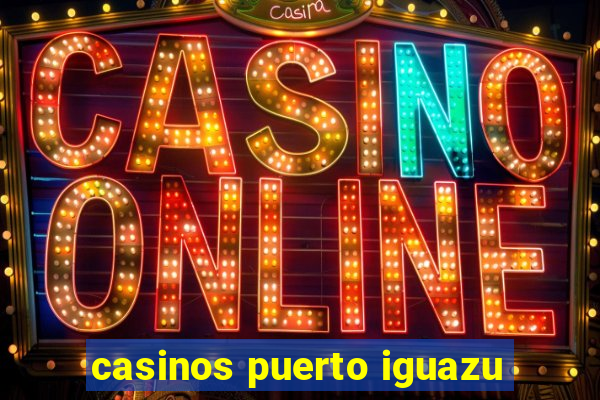 casinos puerto iguazu